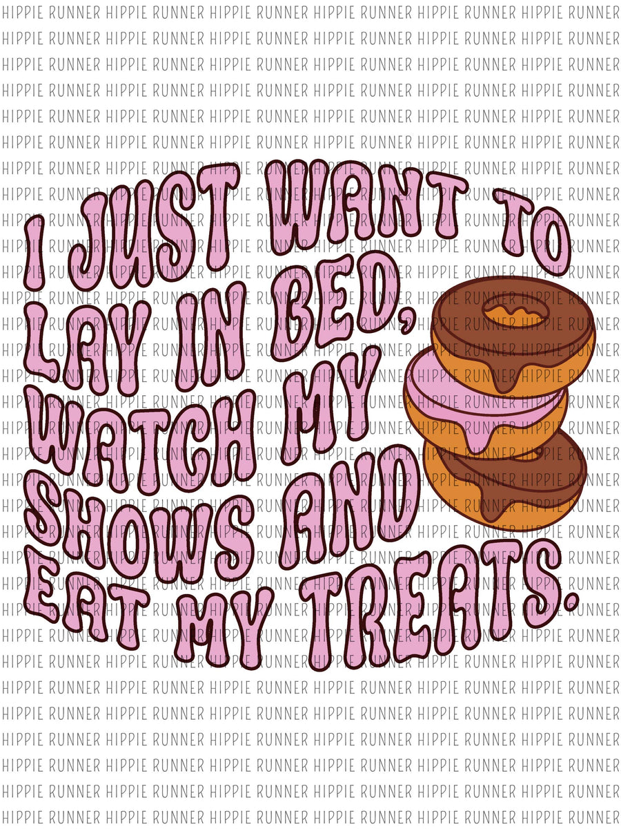 I Just Want To Lay In Bed, Watch My Shows And Eat My Treats. PNG Dig