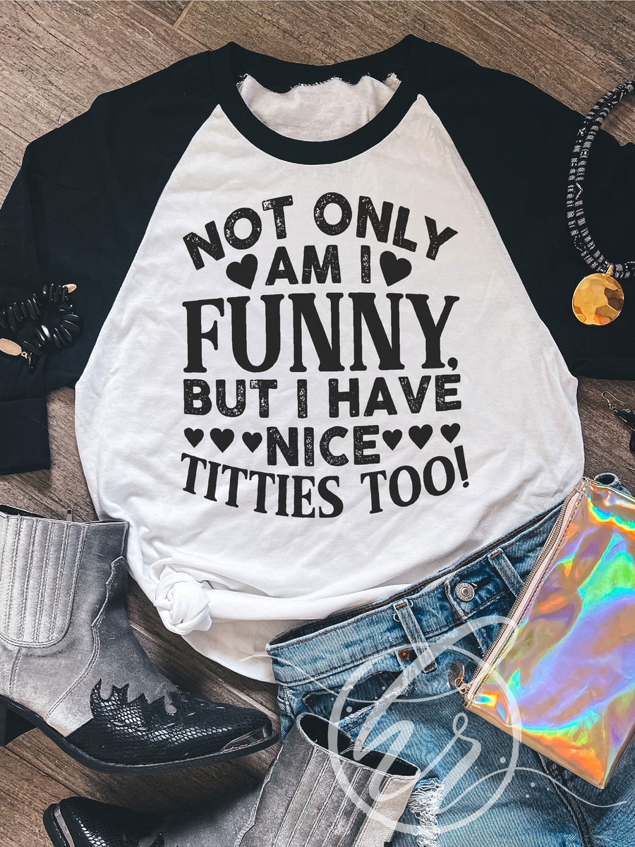 TeeShirtPalace | Not Only Am I Funny I Have Nice Titties Too Tank Top