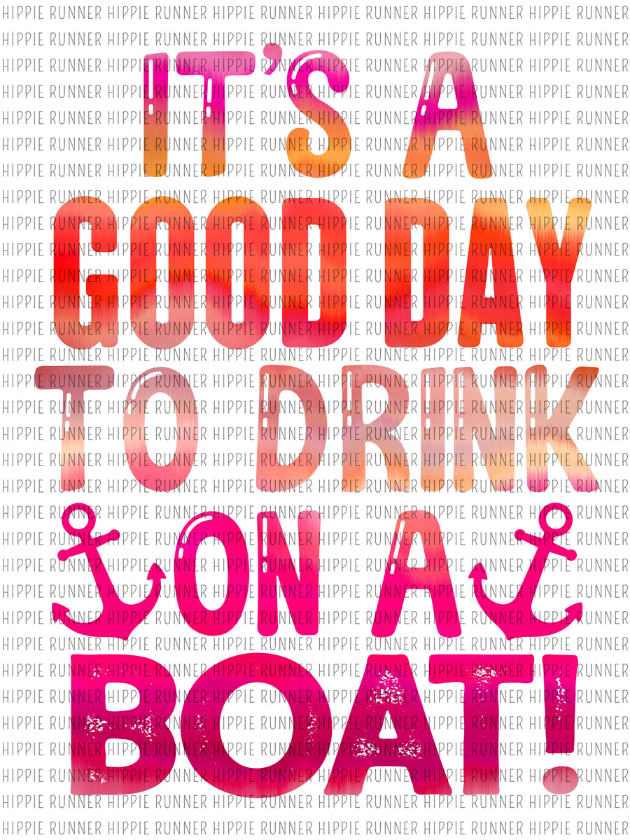 It’s A Good Day To Drink On A Boat - PNG Digital Download – Hippie Runner