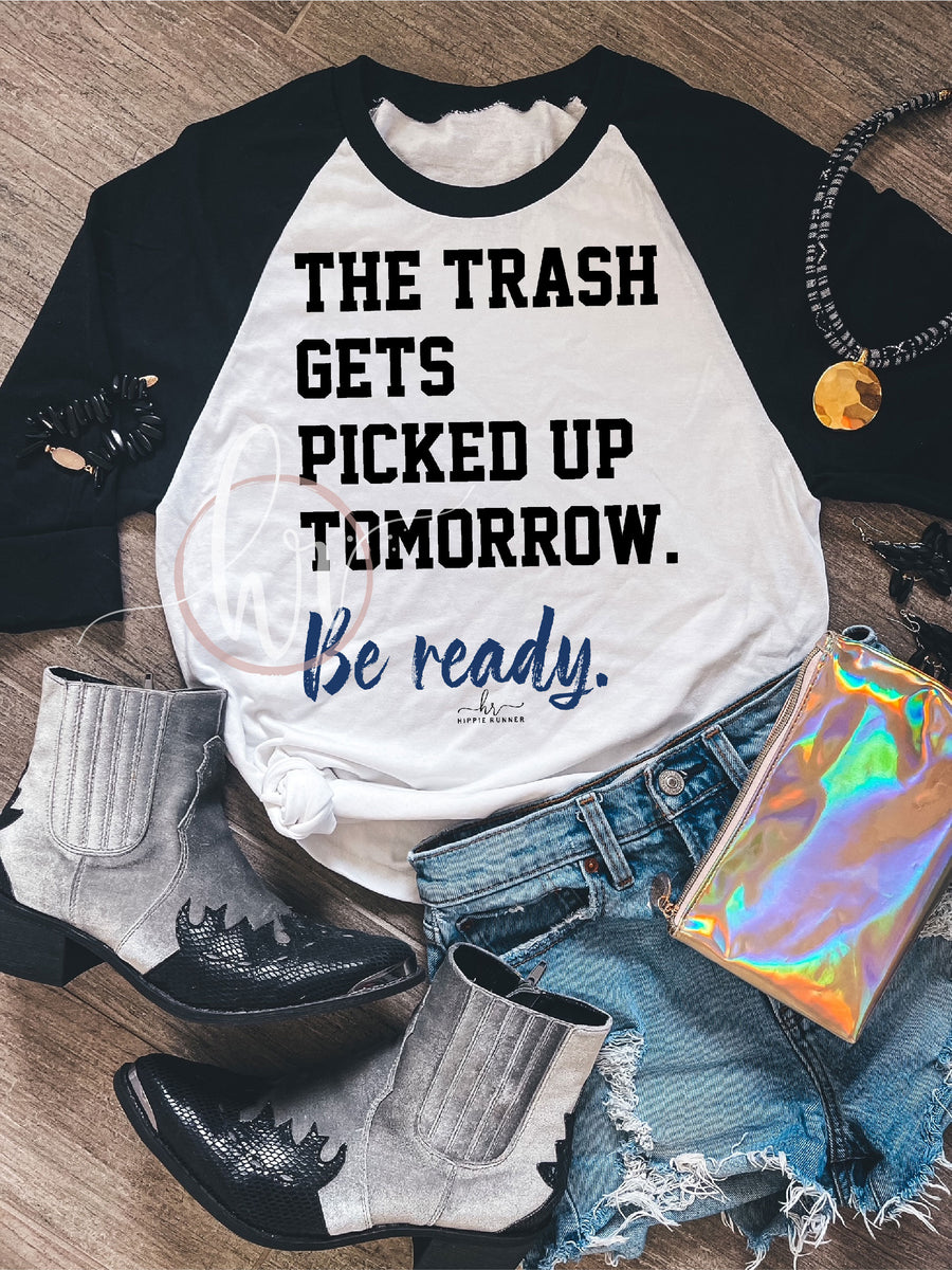 The Trash Gets Picked Up Tomorrow Be Ready Hippie Runner the-trash-gets-picked-up-tomorrow-be-ready-hippie-runner