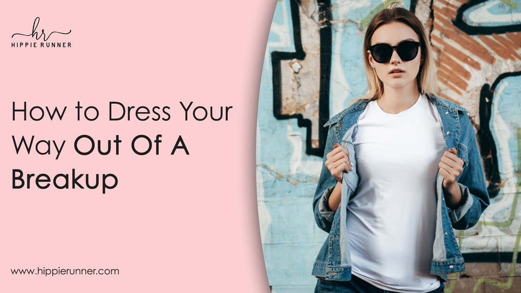 Dress Yourself Out Of A Breakup