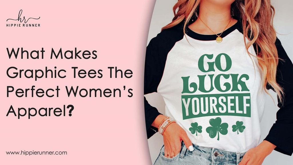 What Makes Graphic Tees The Perfect Women’s Apparel?