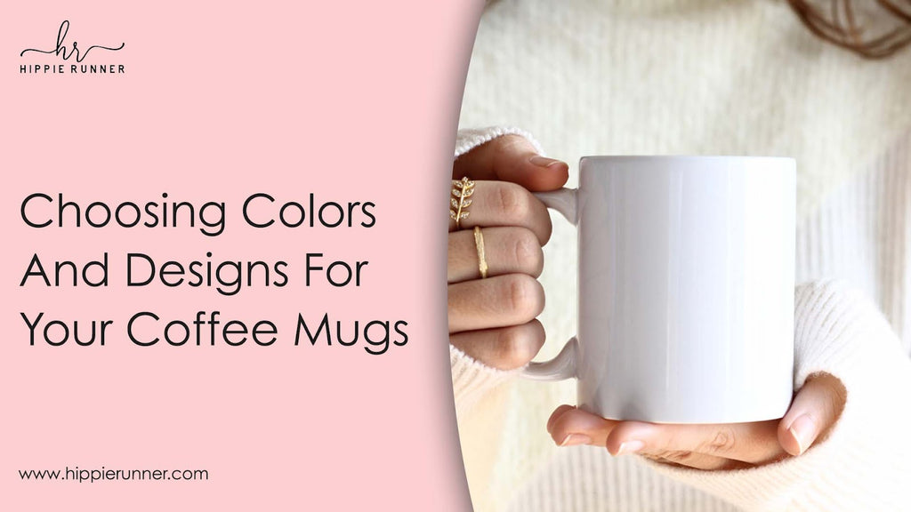 Choosing Colors And Designs For Your Coffee Mugs