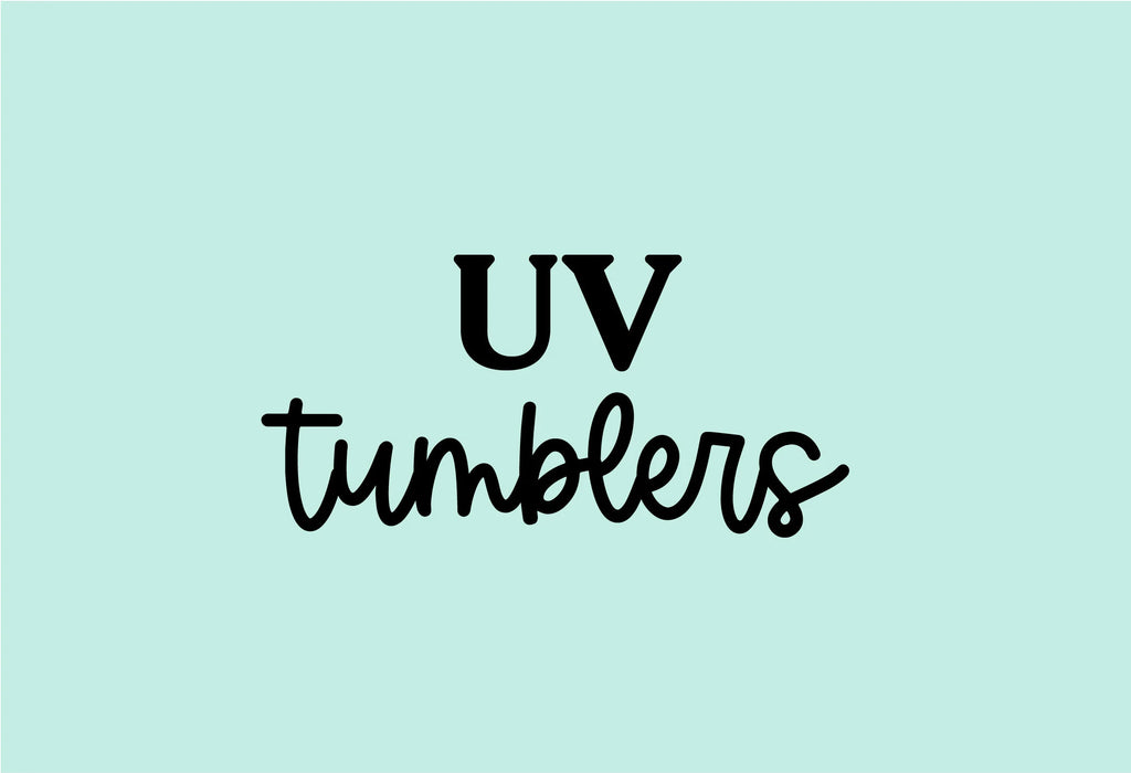 UV Tumblers