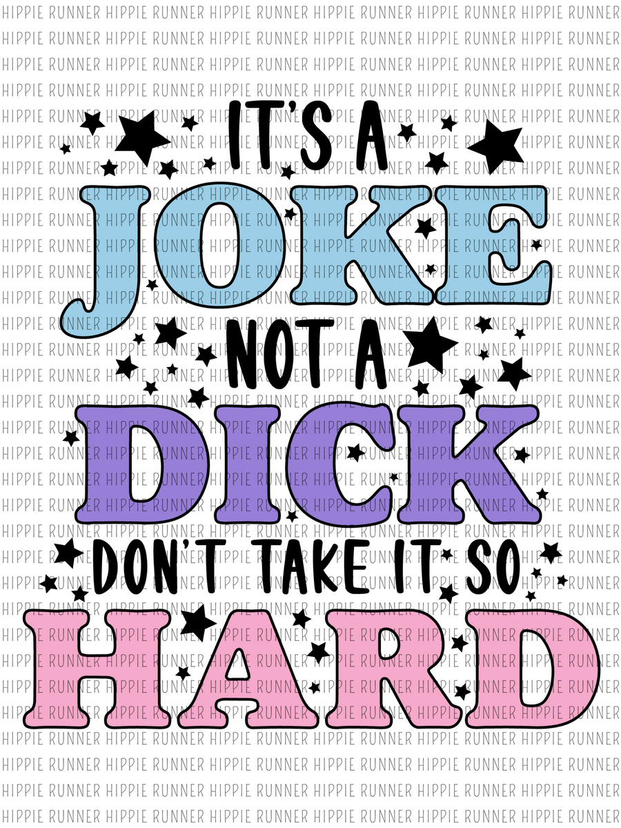 It's A Joke Not A Dick Don't Take It So Hard - PNG Digital Download ...