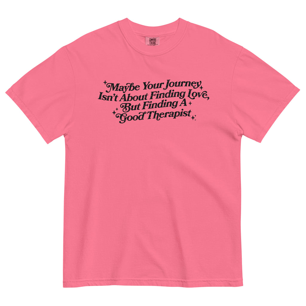 Maybe Your Journey Isn't About Finding Love ~ Unisex Short Sleeve