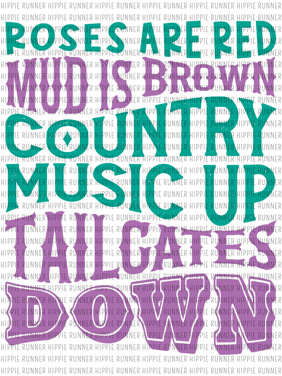 Roses Are Red Mud Is Brown Country Music Up Tailgates Down PNG Digit