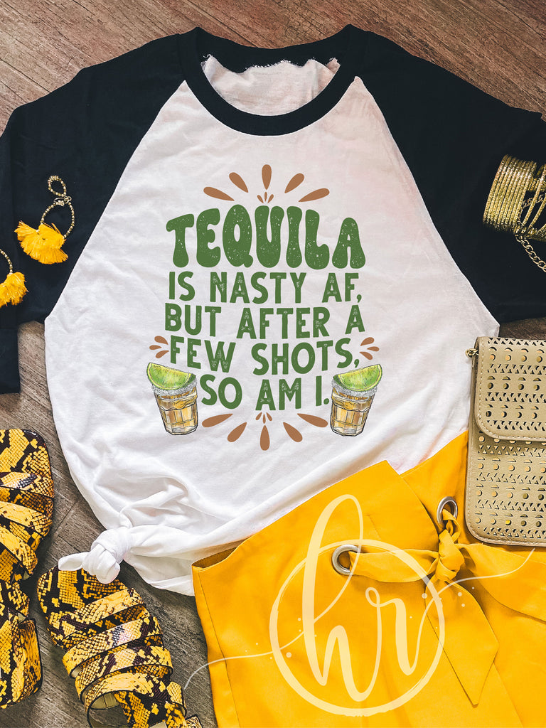 Tequila Is Nasty AF, But After A Few Shots, So Am I. – Hippie Runner