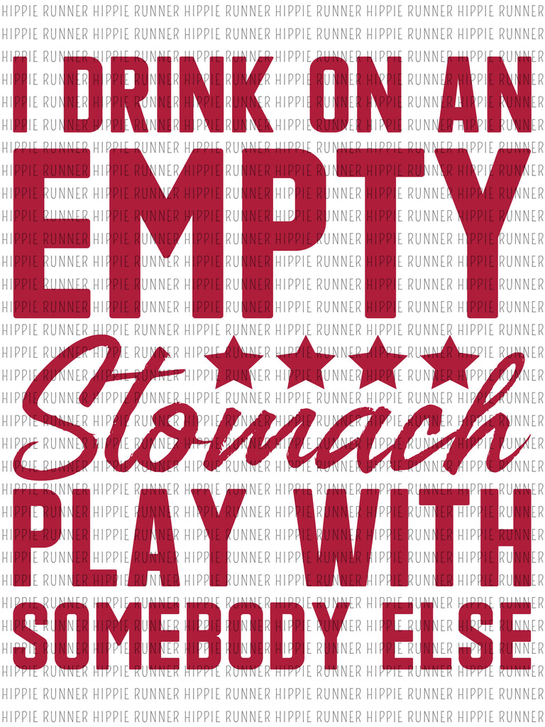 I Drink On An Empty Stomach Play With Somebody Else PNG Digital Down i-drink-on-an-empty-stomach-play-with-somebody-else-png-digital-down